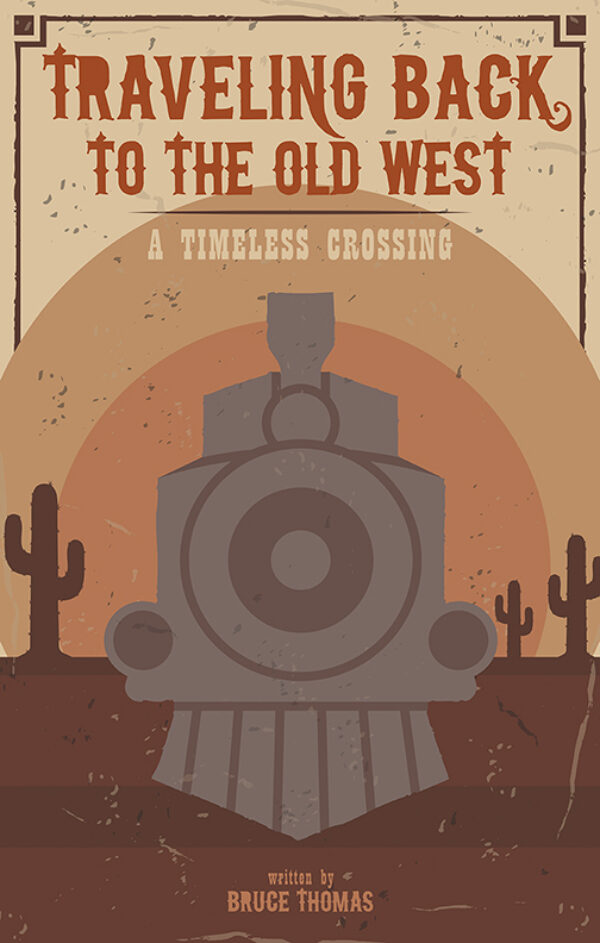 Traveling Back to the Old West - A Timeless Crossing poster