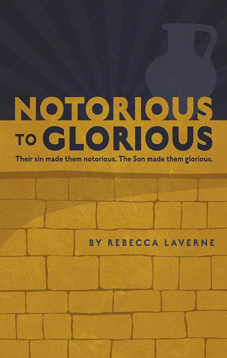 Notorious to Glorious:  Their sin made them notorious. The Son made them glorious. poster